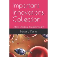 (영문도서) Important Innovations Collection: Latest Medical Breakthroughs Paperback, Independently Published, English, 9781092383806