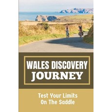 (영문도서) Wales Discovery Journey: Test Your Limits On The Saddle: Wales Trails By Bike Of Man Paperback, Independently Published, English, 9798478155209