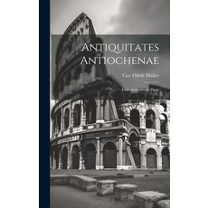 (영문도서) Antiquitates Antiochenae: Commentationes Duae Hardcover, Legare Street Press, English, 9781019505526