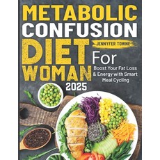(영문도서) Metabolic Confusion Diet For Woman: Boost Your Fat Loss & Energy with Smart Mea... Paperback, Independently Published, English, 9798344030005