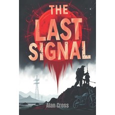 (영문도서) The Last Signal Paperback, Independently Published, English, 9798301188145