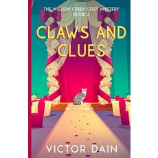 (영문도서)Claws and Clues: Family Secrets and Feline Mysteries in Willow Creek (The Willow... Paperback, Independently Published, English, 9798268744781