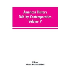 (英文圖書)American History Told by Contemporaries Volume V 平裝版, Alpha Edition, English, Paperback