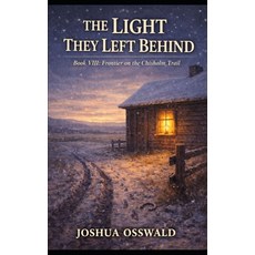 (영문도서)The Light They Left Behind: Frontier on the Chisholm Trail Book VIII - Finale Paperback, Independently Published, English, 9798279478088