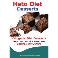 (영문도서) Keto Diet Desserts: Ketogenic Diet Desserts That You MUST Prepare Before Any Other! Paperback, Antony Mwau, English, 9781951737443