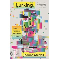 Lurking: How a Person Became a User Paperback, Picador USA, English, 9781250785756