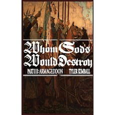 (영문도서) Whom Gods Would Destroy Part III: Armageddon Hardcover, Tyler Kimball, English, 9781088184257