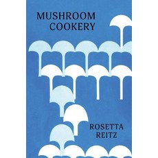 (영문도서) Mushroom Cookery: (Cooklore Reprint) Paperback, Coachwhip Publications