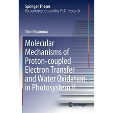 Molecular Mechanisms of Proton-Coupled Electron Transfer and Water Oxidation in Photosystem II Paperback, Springer, English, 9789811515866