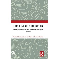 (영문도서)Three Shades of Green: Farmer's Protest and Agrarian Crisis in Punjab Hardcover, Routledge, English, 9781041206538