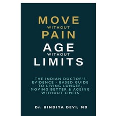 (영문도서)Move Without Pain Age Without Limit: The Indian Doctor's Evidence - Based Guide... Paperback, Notion Press, English, 9798905401398
