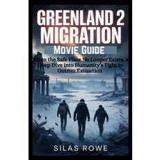 (영문도서)Greenland 2 Migration Movie Guide: When the Safe Place No Longer Exists a Deep... Paperback, Independently Published, English, 9798241219572