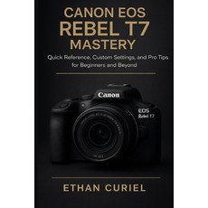 (英文圖書)Canon EOS Rebel T7 Mastery: Quick Reference Custom Settings and Pro Tips for B... 平裝版, Independently Published, 英文