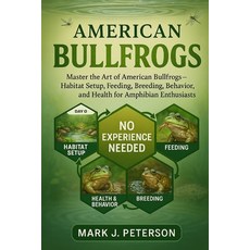 (영문도서)American Bullfrogs: Master The Art of American Bullfrogs - Habitat Setup Feedin... Paperback, Independently Published, English, 9798266995703