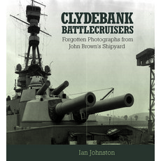 (영문도서) Clydebank Battlecruisers: Forgotten Photographs from John Brown's Shipyard Paperback, US Naval Institute Press, English, 9781399024891