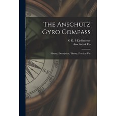 (영문도서) The Anschütz Gyro Compass; History Description Theory Practical Use Paperback, Legare Street Press, English, 9781017192926