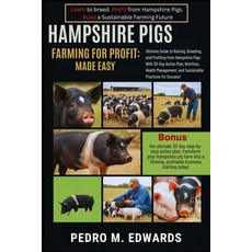 (영문도서)Hampshire Pigs Farming for Profit: MADE EASY: Ultimate Guide to Raising Breedin... Paperback, Independently Published, English, 9798268603590