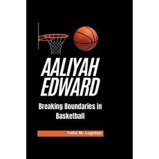 (영문도서) Aaliyah Edward: Breaking Boundaries in Basketball Paperback, Independently Published, English, 9798326956514