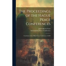 (영문도서) The Proceedings of the Hague Peace Conferences; Translation of the Official Texts. Conference... Hardcover, Legare Street Press, English, 9781019594636