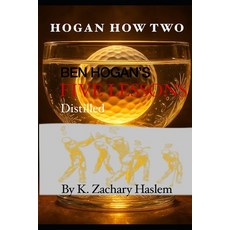(영문도서)Hogan How Two: Ben Hogan's Five Lessons Distilled Paperback, Keern Haslem, English, 9780979316661