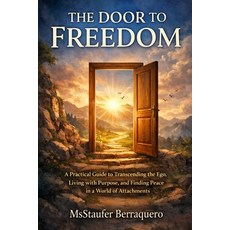 (영문도서)The Door to Freedom: A Practical Guide to Transcending the Ego Living with Purp... Paperback, Independently Published, English, 9798242584570