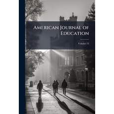 (영문도서)American Journal of Education; Volume 13 Paperback, Nabu Press, English, 9781147462326