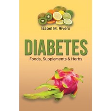 (영문도서)DIABETES. Foods Supplements & Herbs: Q&A Information Recipes Juices and Nutr... Paperback, Independently Published, English, 9798303310131