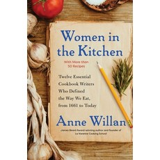 Women in the Kitchen: Twelve Essential Cookbook Writers Who Defined the Way We Eat from 1661 to Today Hardcover, Scribner Book Company