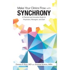(영문도서) Make Your Clinics Flow with Synchrony: A Practical and Innovative Guide for Physicians Manag... Hardcover, ASQ Quality Press, English, 9780873899239