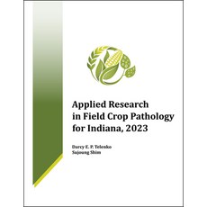 (영문도서)Applied Research in Field Crop Pathology for Indiana 2023 Paperback, Purdue University Press, English, 9781626712492