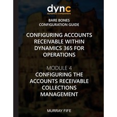 (영문도서) Configuring Accounts Receivable within Dynamics 365 for Operations: Module 4: C... Paperback, Createspace Independent Pub..., English, 9781973884538