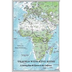 (영문도서) Travels with King Kong - A Journey from the Known to the Unknown Paperback, James Henderson, English, 9798218954949