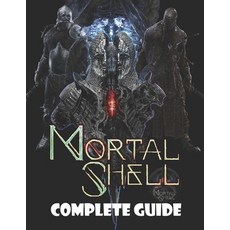 (영문도서) Mortal Shell: LATEST GUIDE: The Complete Guide Walkthrough Tips and Hints to Become a Pro P... Paperback, Independently Published, English, 9798501384866
