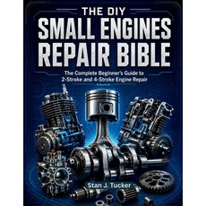 (영문도서)The DIY Small Engines Repair Bible: The Complete Beginner's Guide to 2-Stroke an... Paperback, Independently Published, English, 9798197965202 Independently Published, English, 9798197965202