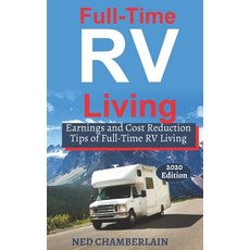 Full-Time RV Living: Earnings and Cost Reduction Tips of Full-Time RV Living Paperback, Independently Published