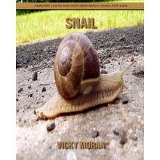 Snail: Amazing Facts and Pictures about Snail for Kids Paperback, Independently Published