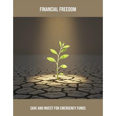(영문도서)Financial Freedom: Save And Invest For Emergency Funds Paperback, Independently Published, English, 9798263663063