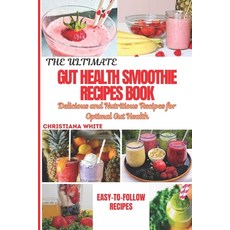 (영문도서) The Ultimate Gut Health Smoothie Recipes Book: Delicious and Nutritious Recipes for Optimal G... Paperback, Independently Published, English, 9798320176390