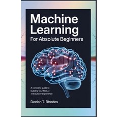 (英文圖書)Machine Learning for Absolute Beginners: A Complete Guide to Building Your First... 平裝版, Independently Published, 英文
