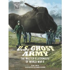 U.S. Ghost Army: The Master Illusionists of World War II Paperback, Capstone Press