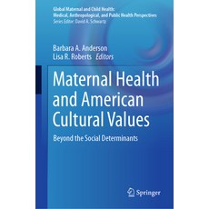 (영문도서) Maternal Health and American Cultural Values: Beyond the Social Determinants Hardcover, Springer, English, 9783031239687