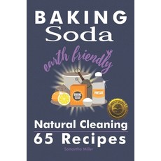 Baking Soda Earth Friendly Natural Cleaning 65 Recipes: Natural Cleaning 65 Recipes Paperback, Cladd Publishing Inc.