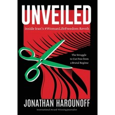 (영문도서)Unveiled: Inside Iran's #WomanLifeFreedom Revolt Hardcover, Black Rose Writing, English, 9781685136888