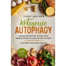 Ketogenic Autophagy: Combine the Keto Diet & Nobel Prize Winning Science to Look and Feel Younger L... Paperback, Independently Published, English, 9781071445402