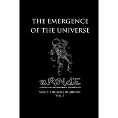 (영문도서) The Emergence of the Universe: Theories of aRiNdE Paperback, Independently Published, English, 9798342673204