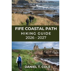 (영문도서)Fife Coastal Path Hiking Guide 2026 - 2027: Coastal villages dramatic cliffs h... Paperback, Independently Published, English, 9798243517164