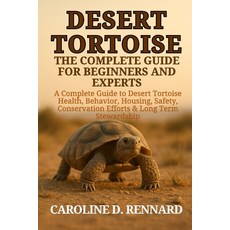 (영문도서)Desert Tortoise the Complete Guide for Beginners and Experts: A Complete Guide t... Paperback, Independently Published, English, 9798274684958