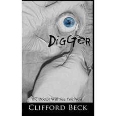 (영문도서) Digger - The Doctor Will See You Now Paperback, Clifford Beck, English, 9798868994920