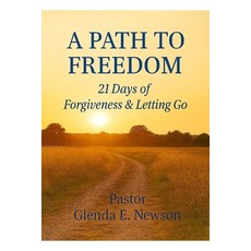 (영문도서)A Path To Freedom: 21 Days of Forgiveness & Letting Go Paperback, Independently Published, English, 9798276345888