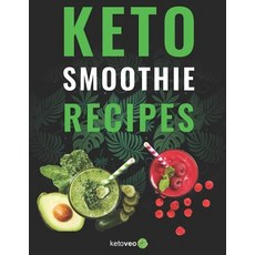 (영문도서) Keto Smoothie Recipes: Healthy And Delicious Ketogenic Diet Smoothy and Shake Recipes Cookbook Paperback, Kampelstone, English, 9781950646029